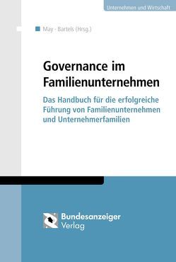 Governance im Familienunternehmen von Au,  Dominik von, Bartels,  Peter, Braun,  Ulf, Claussen,  Philipp, Düsing,  Sandra, Hagist,  Christian, Heinemann,  Nina, Hentrich,  Carsten, Kammerlander,  Nadine, Kaspar,  Martin, Kellermanns,  Franz Willi, Lehmann-Tolkmitt,  Arno, Manger,  Robert, May,  Peter, Pachmajer,  Michael, Peter,  Felicitas von, Rittmann,  Uwe, Schlippe,  Arist von, Schween,  Karsten, Theuffel-Werhahn,  Berthold, Waldens,  Marie Christine