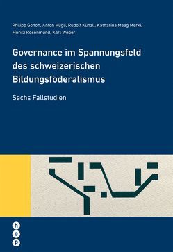 Governance im Spannungsfeld des schweizerischen Bildungsföderalismus von Gonon,  Philipp, Hügli,  Anton, Künzli,  Rudolf, Maag Merki,  Katharina, Rosenmund,  Moritz, Weber,  Karl