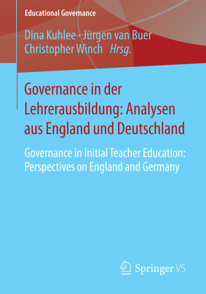 Governance in der Lehrerausbildung: Analysen aus England und Deutschland von Kuhlee,  Dina, van Buer,  Jürgen, Winch,  Christopher