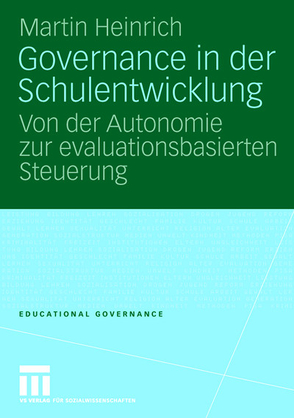 Governance in der Schulentwicklung von Heinrich,  Martin