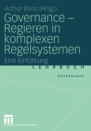 Governance – Regieren in komplexen Regelsystemen von Benz,  Arthur, Luetz,  Susanne, Schimank,  Uwe, Simonis,  Georg