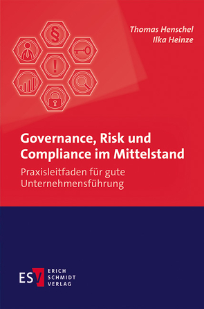 Governance, Risk und Compliance im Mittelstand von Heinze,  Ilka, Henschel,  Thomas