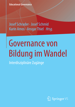 Governance von Bildung im Wandel von Amos,  Karin, Schmid,  Josef, Schrader,  Josef, Thiel,  Ansgar