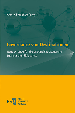 Governance von Destinationen von Beritelli,  Pietro, Caviezel,  Björn, Fuchs,  Oliver, Fürst,  Dietrich, Hahne,  Ulf, Novy,  Johannes, Padurean,  Loredana, Pechlaner,  Harald, Pichler,  Sabine, Pollermann,  Kim, Saretzki,  Anja, Volgger,  Michael, Wöhler,  Karlheinz, Zimmermann,  Karsten