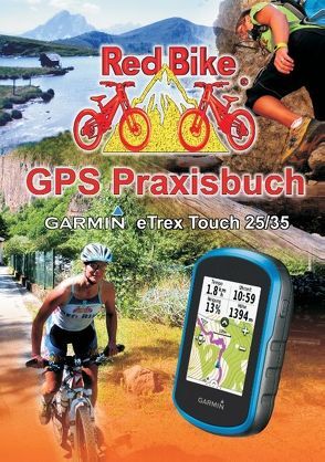 GPS Praxisbuch Garmin eTrex Touch 25/35 von Redbike,  Nußdorf