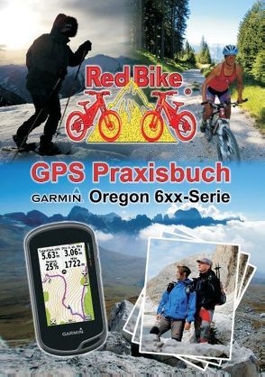 GPS Praxisbuch Garmin Oregon 6xx-Serie von Redbike,  Nußdorf