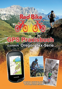 GPS Praxisbuch Garmin Oregon 7xx-Serie von Redbike,  Nußdorf