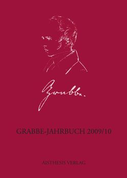 Grabbe-Jahrbuch 2009/10 von Adam,  Christine, Bartel,  Nesrin, Broer,  Werner, Dahl,  Claudia, Dieckhoff,  Karolin, Freifrau Hiller von Gaertringen,  Julia, Füllmann,  Rolf, Giel,  Volker, Jansen,  Hans-Hermann, Maes,  Sientje, Müller,  Kurt, Pfeffer,  Robert, Popig,  Jürgen, Schütze,  Peter, Weber,  Robert, Wulff,  Christian