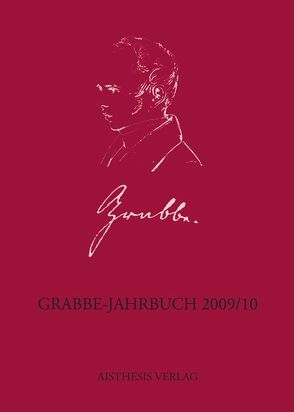 Grabbe-Jahrbuch 2009/10 von Adam,  Christine, Bartel,  Nesrin, Broer,  Werner, Dahl,  Claudia, Dieckhoff,  Karolin, Freifrau Hiller von Gaertringen,  Julia, Füllmann,  Rolf, Giel,  Volker, Jansen,  Hans-Hermann, Maes,  Sientje, Müller,  Kurt, Pfeffer,  Robert, Popig,  Jürgen, Schütze,  Peter, Weber,  Robert, Wulff,  Christian