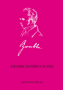 Grabbe-Jahrbuch 2020 von Boetticher,  Annette von, Dahl,  Claudia, Ehrlich,  Lothar, Füllner,  Bernd, Härtl,  Heinz, Hellfaier,  Detlev, Holweck,  Katja, Igel,  Leon, Klappstein,  Ulrich, Kopp,  Detlev, Lallinger,  Franziska, Moermel,  Linus, Olsen,  Zoe, Panzeter,  Elena Maria, Schütze,  Peter, Stenzel,  Burkhard, Weber,  Robert