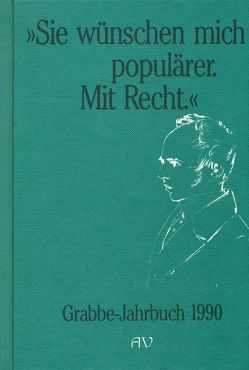 Grabbe-Jahrbuch / Sie wünschen mich populärer. Mit Recht von Blickle,  Peter, Broer,  Werner, Büttner,  Wolfgang, Grab,  Walter, Hein,  Jürgen, Jauslin,  Kurt, Klotz,  Volker, Kopp,  Detlev, Müller-Kampel,  Beatrix, Nellner,  Klaus, Vogt,  Michael, Zemke,  Uwe