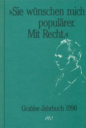 Grabbe-Jahrbuch / Sie wünschen mich populärer. Mit Recht von Blickle,  Peter, Broer,  Werner, Büttner,  Wolfgang, Grab,  Walter, Hein,  Jürgen, Jauslin,  Kurt, Klotz,  Volker, Kopp,  Detlev, Müller-Kampel,  Beatrix, Nellner,  Klaus, Vogt,  Michael, Zemke,  Uwe