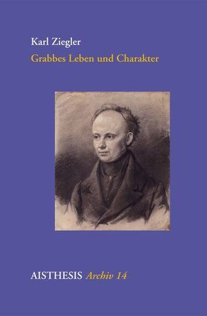 Grabbes Leben und Charakter von Kopp,  Detlev, Vogt,  Michael, Ziegler,  Karl