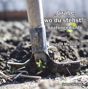 „Grabe, wo du stehst!“ von Münnich,  Irmgard