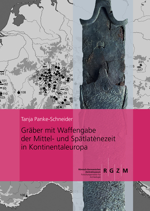 Gräber mit Waffengabe der Mittel- und Spätlatènezeit in Kontinentaleuropa von Panke-Schneider,  Tanja