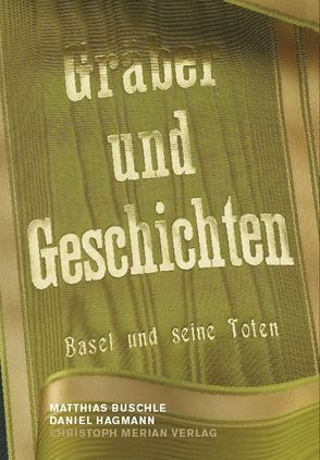 Gräber und Geschichten von Buschle,  Matthias, Hagmann,  Daniel