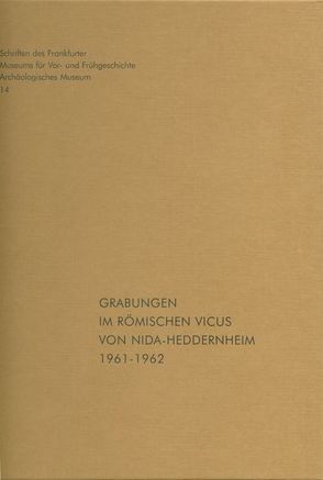 Grabungen im römischen Vicus von NIDA-Heddernheim 1961 – 1962 von Fischer,  U