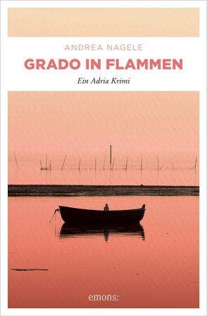 Grado in Flammen von Nagele,  Andrea