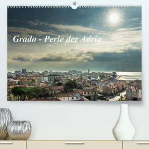 Grado – Perle der Adria (Premium, hochwertiger DIN A2 Wandkalender 2023, Kunstdruck in Hochglanz) von cmarits,  hannes