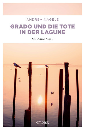 Grado und die Tote in der Lagune von Nagele,  Andrea