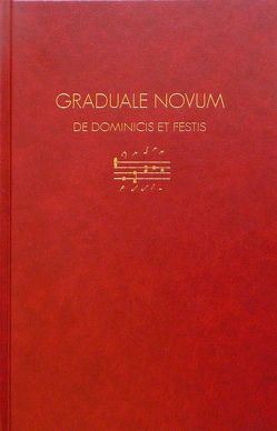 Graduale Novum – Editio Magis Critica Iuxta SC 117 von Dostal,  Christian, Göschl,  Johannes Berchmans, Pouderoijen,  Cornelius, Praßl,  Franz Karl, Rumphorst,  Heinrich, Zippe,  Stephan