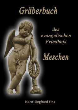 Gräberbuch des evangelischen Friedhofs Meschen von Fink,  Horst-Siegfried