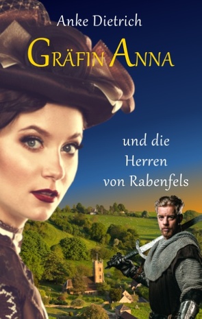 Gräfin Anna und die Herren von Rabenfels von Dietrich,  Anke