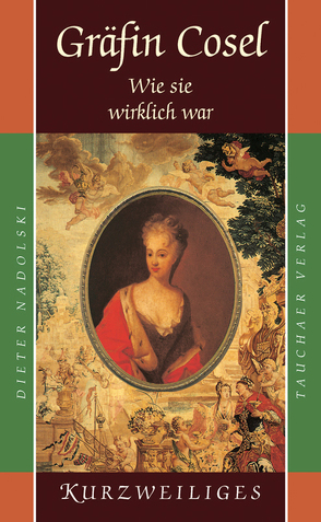 Gräfin Cosel – Wie sie wirklich war von Nadolski,  Dieter