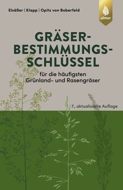 Gräserbestimmungsschlüssel für die häufigsten Grünland- und Rasengräser von Boberfeld,  Wilhelm Opitz von, Elsässer,  Martin, Klapp,  Ernst