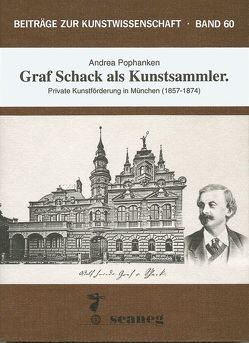 Graf Schack als Kunstsammler von Pophanken,  Andrea