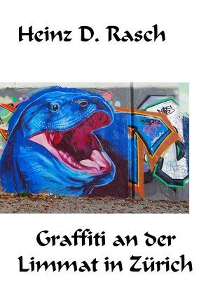 Graffiti an der Limmat in Zürich von Rasch,  Heinz D.