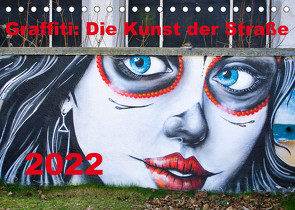 Graffiti: Die Kunst der Straße (Tischkalender 2022 DIN A5 quer) von Rogalski,  Solveig