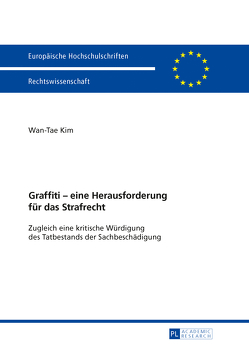 Graffiti – eine Herausforderung für das Strafrecht von Kim,  Wan-Tae