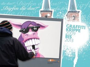 Graffiti Krippe 2009 bis 2013 von Kleine,  Werner, Schönbach,  Christoph