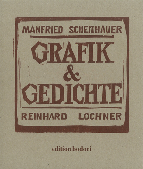 Grafik & Gedichte von Heinze,  Uwe, Johne,  Marc, Lochner,  Reinhard, Scheithauer,  Manfried