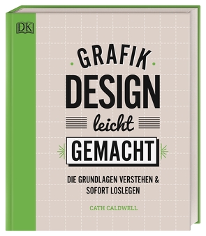 Grafikdesign leicht gemacht von Caldwell,  Cath, Ostlaender,  Annette