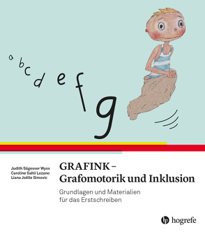 GRAFINK – Grafomotorik und Inklusion von Sägesser Wyss,  Judith, Sahli Lozano,  Caroline, Simovic,  Liana Joëlle