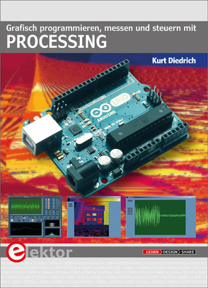 Grafisch programmieren, messen und steuern mit Processing von Diedrich,  Kurt