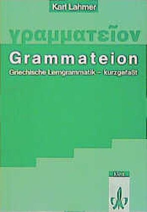 Grammateion. Griechische Lerngrammatik – kurz gefasst von Lahmer,  Karl