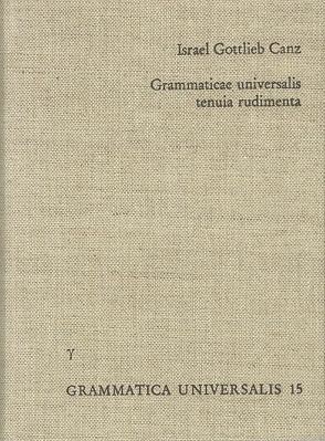 Grammaticae universalis tenuia rudimenta von Brekle,  Herbert E., Canz,  Israel Gottlieb, Höller,  Jürgen