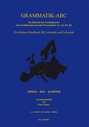 Grammatik-ABC für Deutsch als Fremdsprache auf Zertifikatsniveau und Niveaustufen A1, A2, B1, B2 von Eppert,  Franz