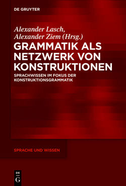 Grammatik als Netzwerk von Konstruktionen von Lasch,  Alexander, Ziem,  Alexander