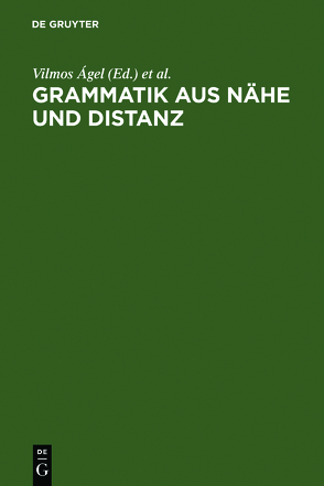 Grammatik aus Nähe und Distanz von Ágel,  Vilmos, Hennig,  Mathilde