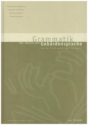 Grammatik der Deutschen Gebärdensprache aus der Sicht gehörloser Fachleute von Herrmann,  Bettina, Matthaei,  Michaela, Meyenn,  Alexander von, Papaspyrou,  Chrissostomos