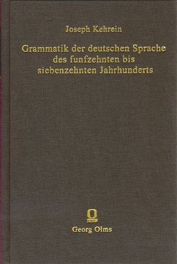 Grammatik der deutschen Sprache des 15. bis 17. Jahrhunderts von Kehrein,  Josef