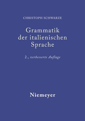 Grammatik der italienischen Sprache von Schwarze,  Christoph