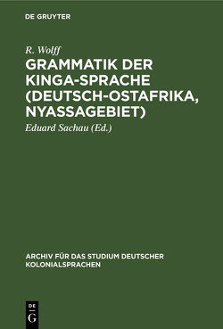 Grammatik der Kinga-Sprache (Deutsch-Ostafrika, Nyassagebiet) von Sachau,  Eduard, Wolff,  R.