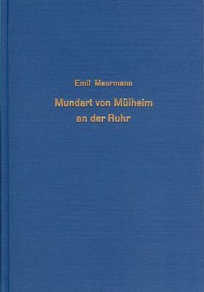 Grammatik der Mundart von Mühlheim an der Ruhr von Maurmann,  Emil