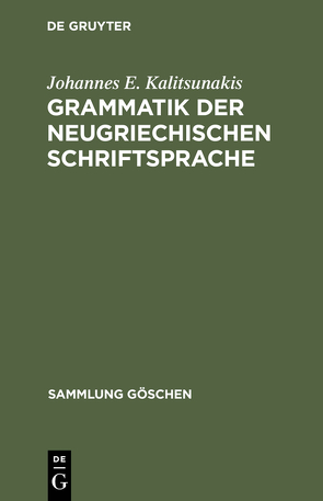 Grammatik der neugriechischen Schriftsprache von Kalitsunakis,  Johannes E.