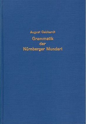 Grammatik der Nürnberger Mundart von Bremer,  Otto, Gebhardt,  August